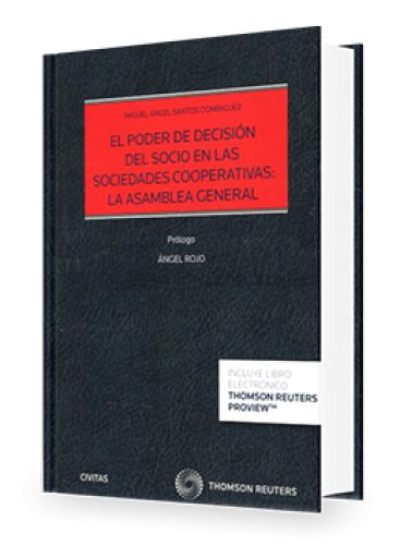 EL PODER DE DECISIÓN DEL SOCIO EN LAS SOCIEDADES COOPERATIVAS: LA ASAMBLEA GENERAL EL PODER DE DECISIÓN DEL SOCIO EN LAS SOCIEDADES COOPERATIVAS: LA ASAMBLEA GENERAL